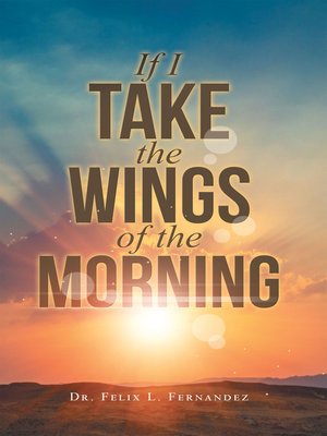 cover image of If I Take the Wings of the Morning